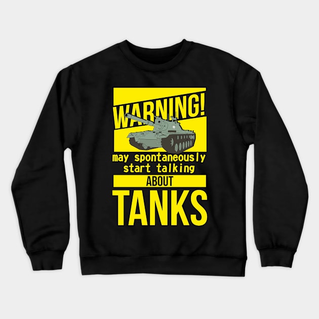 Warning may spontaneously start talking about tanks M48 Patton Crewneck Sweatshirt by FAawRay